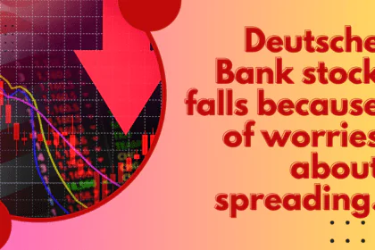 Deutsche Bank stock falls because of worries about spreading.