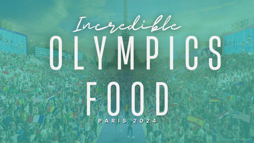 WHAT WILL THE ATHLETES EAT IN PARIS 2024?