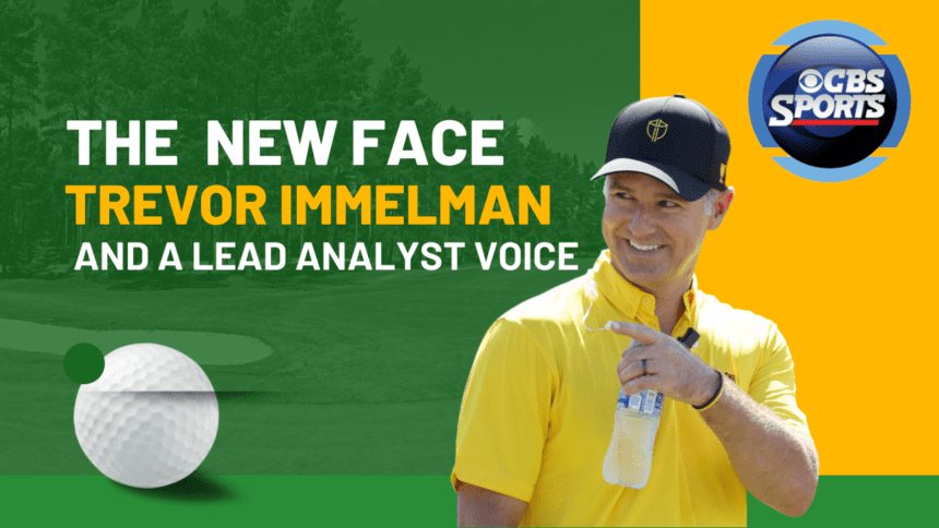 Trevor Immelman becomes the new face — and lead analyst voice — of CBS Sports golf