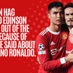 Erik ten Hag wanted Edinson Cavani out of the team because of what he said about Cristiano Ronaldo.