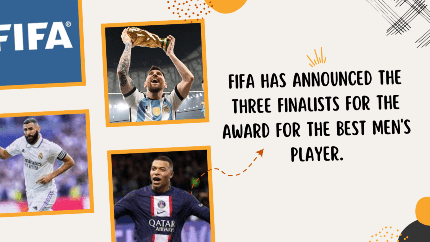 FIFA has announced the three finalists for the award for the best men's player.
