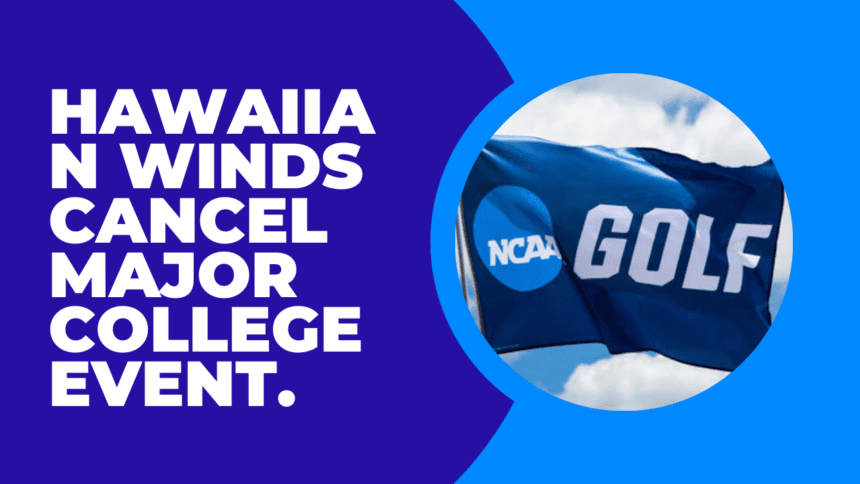Hawaiian winds cancel major college event.