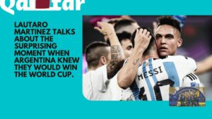 The startling moment when Argentina thought they would win the World Cup is revealed by Lautaro Martinez in this interview.