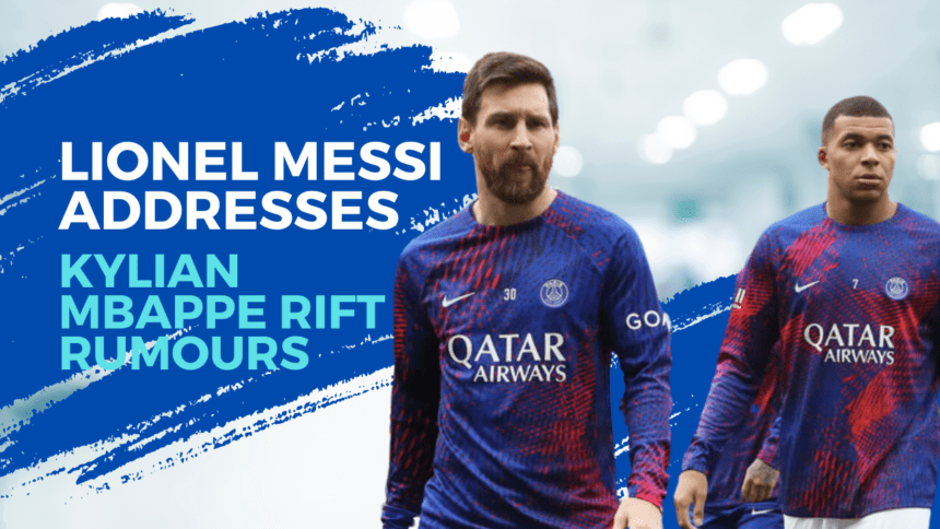 Lionel Messi talks about rumours that he and Kylian Mbappe aren't getting along.