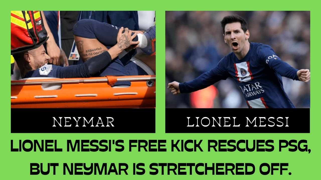 Lionel Messi’s amazing free kick saves PSG, but Neymar has to be taken off on a stretcher.
