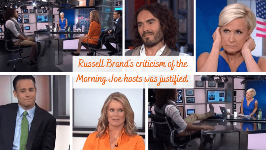Russell Brand's criticism of the Morning Joe hosts was justified.