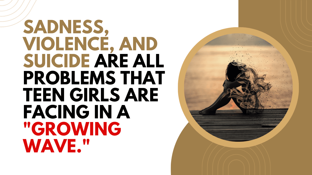 Sadness, Violence, Suicide Teen Girls Facing Growing Wave of Distress.