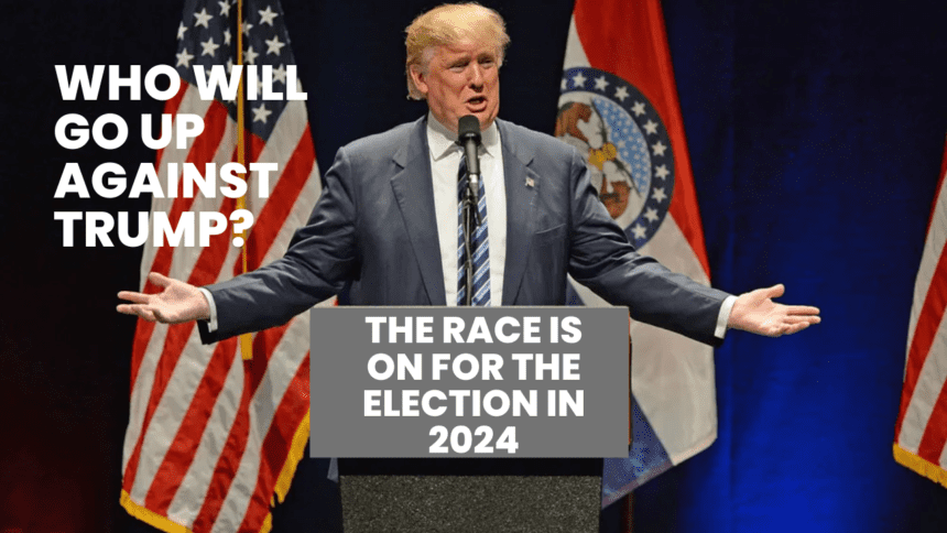 The race is on for the election in 2024. Who will go up against Trump?