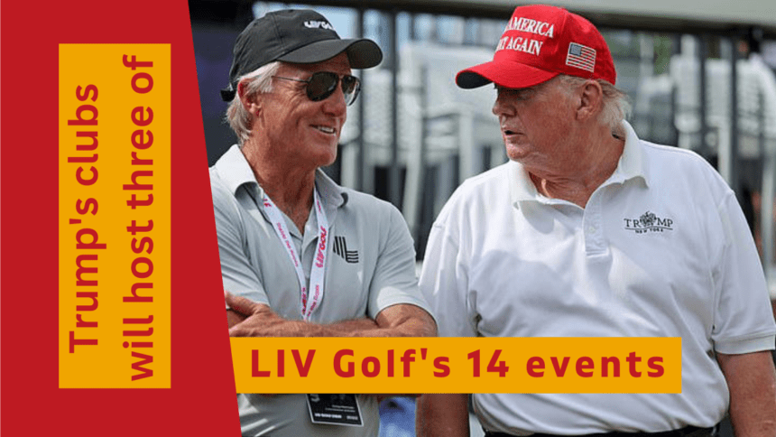 Three of the 14 LIV Golf events will be held on Donald Trump's courses.