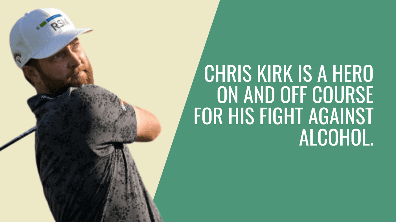 Chris Kirk is a hero on and off course for his fight against alcohol