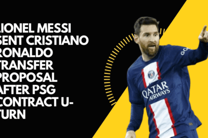 Lionel Messi sent Cristiano Ronaldo transfer proposal after PSG contract U-turn.
