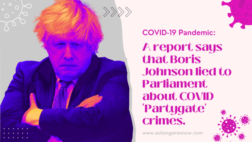 A report says that Boris Johnson lied to Parliament about COVID 'Partygate' crimes.