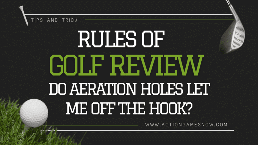 Rules of Golf Review: Do aeration holes let me off the hook?