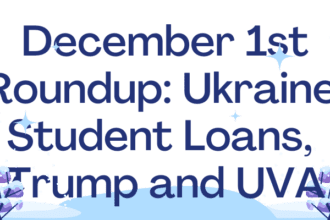 December 1st Roundup Ukraine, Student Loans, Trump and UVA