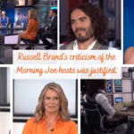 Russell Brand's criticism of the Morning Joe hosts was justified.
