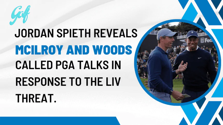 Jordan Spieth reveals that McIlroy and Woods called PGA talks in response to the LIV threat.