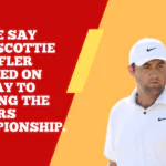 People say that Scottie Scheffler cheated on his way to winning the Players Championship.