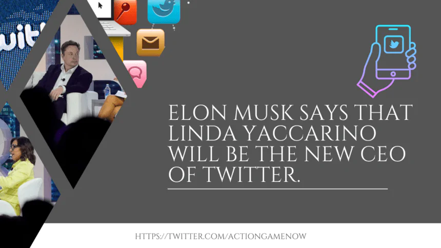 Elon Musk says that Linda Yaccarino will be the new CEO of Twitter.