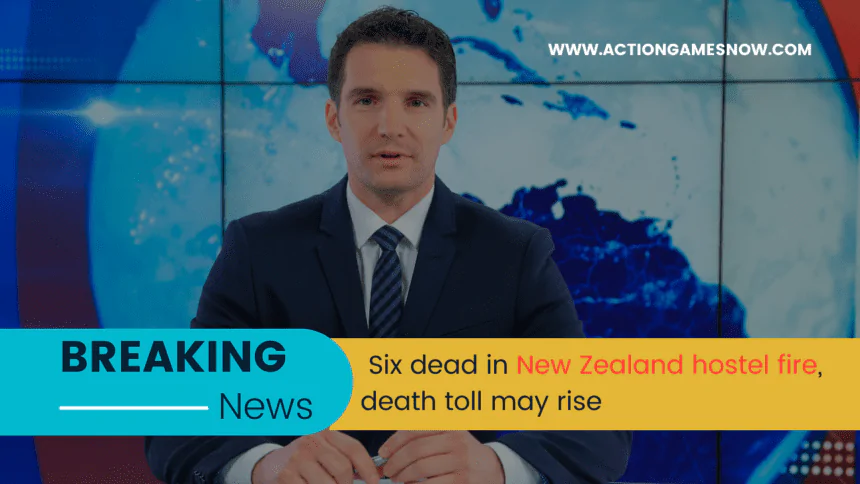 Six dead in New Zealand hostel fire, death toll may rise.