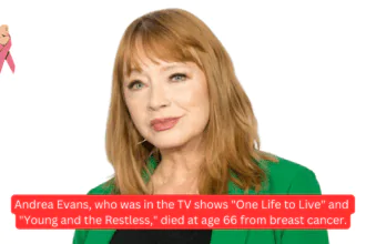 Andrea Evans, who was in the TV shows One Life to Live and Young and the Restless, died at age 66 from breast cancer.